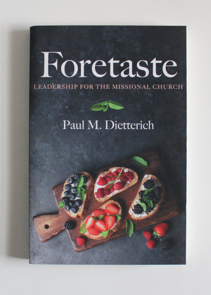 Foretaste: Leadership for the Missional Church